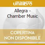 Allegra - Chamber Music cd