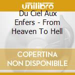 Du Ciel Aux Enfers - From Heaven To Hell cd