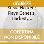 Steve Hackett: Plays Genesis, Hackett, Morricone, Satie, Vivaldi