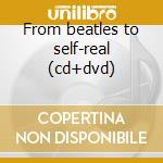 From beatles to self-real (cd+dvd) cd musicale di George Harrison