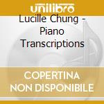 Lucille Chung - Piano Transcriptions cd musicale di Lucille Chung