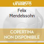 Felix Mendelssohn cd musicale