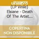 (LP Vinile) Elsiane - Death Of The Artist (2Lp) vinile