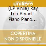 (LP Vinile) Ray Trio Bryant - Piano Piano Piano Piano vinile