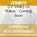 (LP Vinile) Le Matos - Coming Soon vinile