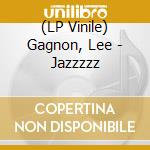 (LP Vinile) Gagnon, Lee - Jazzzzz vinile