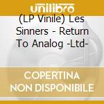 (LP Vinile) Les Sinners - Return To Analog -Ltd- lp vinile di Les Sinners