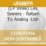 (LP Vinile) Les Sinners - Return To Analog -Ltd- vinile