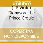 (LP Vinile) Dionysos - Le Prince Croule vinile