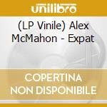 (LP Vinile) Alex McMahon - Expat vinile