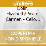 Dolin, Elizabeth/Picard, Carmen - Cello Sonatas/Variables cd