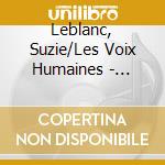 Leblanc, Suzie/Les Voix Humaines - Spirite Of Musicke (The) cd