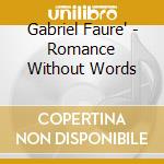 Gabriel Faure' - Romance Without Words cd