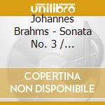 Johannes Brahms - Sonata No. 3 / Fantaisies cd