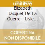 Elizabeth Jacquet De La Guerre - Lisle De Delos/Jonas cd