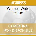 Women Write Music cd musicale di Atma Classique