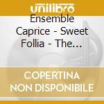 Ensemble Caprice - Sweet Follia - The Recorder On Six Con cd