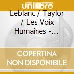 Leblanc / Taylor / Les Voix Humaines - Primavera! - A Musical Bouquet By Susi cd