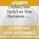 Leblanc/Van Dyck/Les Voix Humaines - Bouteiller: De Vanitate Mundi cd