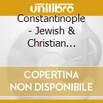 Constantinople - Jewish & Christian Music From Spain cd