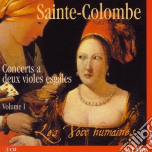 Monsieur De Sainte Colombe - Complete Works For Two Equal Viols, Vol.1 (2 Cd) cd musicale di Les Voix Humaines