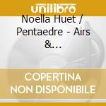 Noella Huet / Pentaedre - Airs & Dances/Caiprol Suite/Lavottiana