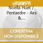 Noella Huet / Pentaedre - Airs & Dances/Caiprol Suite/Lavottiana cd
