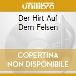 Der Hirt Auf Dem Felsen cd