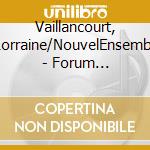 Vaillancourt, Lorraine/NouvelEnsembl - Forum 2000-2002 (2 Cd) cd