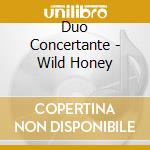 Duo Concertante - Wild Honey cd