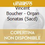 Vincent Boucher - Organ Sonatas (Sacd) cd musicale di Vincent Boucher