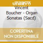 Vincent Boucher - Organ Sonatas (Sacd)