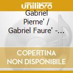Gabriel Pierne' / Gabriel Faure' - Piano Trio cd musicale di Gabriel Pierne' / Gabriel Faure'