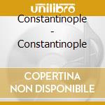 Constantinople - Constantinople cd