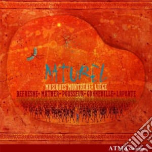Naturel: Music Of Montreal & Liege cd musicale di Launeddas Ensemble/Quatuor Tellus/Quat