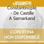 Constantinople - De Castille A Samarkand cd