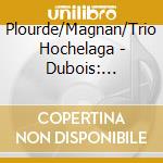 Plourde/Magnan/Trio Hochelaga - Dubois: Quartet And Quintet With Piano cd
