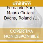 Fernando Sor / Mauro Giuliani - Dyens, Roland / Quatuor Arthur-Leblanc cd musicale di Fernando Sor / Mauro Giuliani