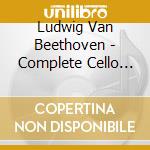 Ludwig Van Beethoven - Complete Cello Sonatas (3Cd) cd musicale