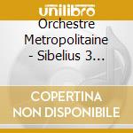 Orchestre Metropolitaine - Sibelius 3 & 4 cd musicale