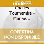 Charles Tournemire - Mariae Virginis cd musicale di Vincent Boucher