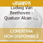 Ludwig Van Beethoven - Quatuor Alcan - String Quartets Op 18 Nos 1 (2 Cd) cd