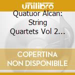 Quatuor Alcan: String Quartets Vol 2 (3 Cd) cd musicale di Quatuor Alcan