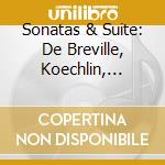 Sonatas & Suite: De Breville, Koechlin, Tournemire - Steven Dann, James Parker cd musicale di Steven Dann/james Parker