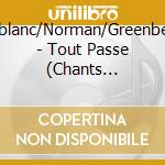 Leblanc/Norman/Greenberg - Tout Passe (Chants D'Acadie, Volume I cd