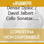 Denise Djokic / David Jalbert - Cello Sonatas: Sergej Rachmaninov, Fryderyk Chopin cd musicale di Denise Djokic / David Jalbert