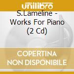 S.Lameline - Works For Piano (2 Cd) cd