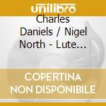Charles Daniels / Nigel North - Lute Songs cd