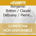 Benjamin Britten / Claude Debussy / Pierre Mercure - La Mer: Debussy, Britten, Mercure (Sacd) cd musicale di Claude Debussy
