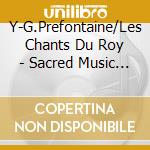 Y-G.Prefontaine/Les Chants Du Roy - Sacred Music (2 Cd) cd